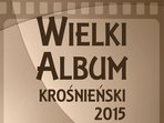 WIELKI ALBUM KROŚNIEŃSKI  ANNO DOMINI 2014