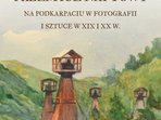 PRZEMYSŁ NAFTOWY NA PODKARPACIU W FOTOGRAFII I SZTUCE W XIX i XX w.