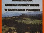 Archeologia okresu nowożytnego w Karpatach polskich